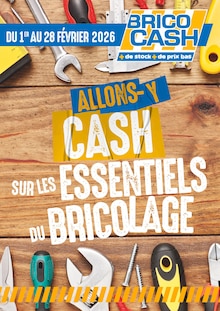 Catalogue Brico Cash à Bobigny cette semaine, valable du 01/02/2026 au 28/02/2026 Prospectus Brico Cash à Bobigny, "ALLONS-Y CASH SUR LES ESSENTIELS DU BRICOLAGE", 1 page de promos valables du 01/02/2026 au 28/02/2026