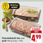 Fleischkäsbrät fein oder grob bei E center im Friedrichshafen Prospekt für 4,99 €