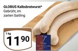 Aktuelle Bratwurst Angebote bei GLOBUS in Koblenz Aktuelles Kalbsbratwurst Angebot bei GLOBUS in Koblenz ab 11,90 €