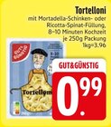 Tortelloni im Angebot bei EDEKA in Regensburg Tortelloni Angebote bei EDEKA Regensburg für 0,99 €
