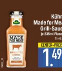 Made for Meat Grill-Sauce im Angebot bei E center in Regensburg Made for Meat Grill-Sauce Angebote von Kühne bei E center Regensburg für 1,49 €