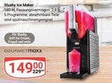 Slushy Ice Maker im Angebot bei GLOBUS in Willich Slushy Ice Maker Angebote von GOURMETmaxx bei GLOBUS Willich für 149,00 €