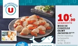 Noix de Coquille Saint Jacques - U en promo chez Super U Toulouse à 10,90 €