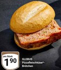 Aktuelle Wecker Angebote bei GLOBUS in Rostock Aktuelles Pizzafleischkäse-Brötchen Angebot bei GLOBUS in Rostock ab 1,90 €