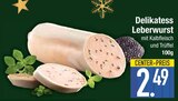 Delikatess Leberwurst im EDEKA Prospekt Delikatess Leberwurst im aktuellen EDEKA Prospekt für 2,49 €