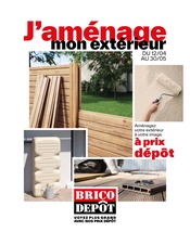 Catalogue Bricolage Brico Dépôt en cours à Verson et alentours, "J'aménage mon extérieur", 52 pages, 12/04/2024 - 30/05/2024