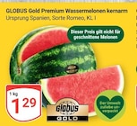 Gold Premium Wassermelonen kernarm im Angebot bei GLOBUS in Gera Gold Premium Wassermelonen kernarm Angebote von Globus bei GLOBUS Gera für 1,29 €