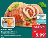 Aktuelles Bruschetta-Braten Angebot bei Kaufland in Cottbus ab 5,99 €