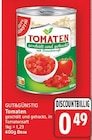 Tomaten geschält und gehackt von GUT&GÜNSTIG für 0,49 € bei E center im Angebot Tomaten geschält und gehackt von GUT&GÜNSTIG im aktuellen E center Prospekt