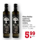 natives Olivenöl extra im Angebot bei E center in Mainz natives Olivenöl extra Angebote von Olea Salbo bei E center Mainz für 5,99 €