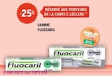 E.Leclerc Chalon-sur-Saône - Promo -25% sur la gamme Fluocaril Promo -25% sur la gamme Fluocaril à dans le catalogue E.Leclerc à Chalon-sur-Saône