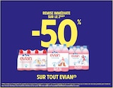 -50% de remise immédiate sur le 2ème sur tout EVIAN à Intermarché Contact dans Salignac-Eyvigues