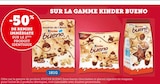 -50% de remise immédiate sur le 2ème produit identique sur la gamme KINDER BUENO - KINDER BUENO - Super U à Amiens -50% de remise immédiate sur le 2ème produit identique sur la gamme KINDER BUENO - KINDER BUENO en promo chez Super U Amiens