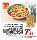 Penne Crevettes et Noix St Jacques ou Radiatori Poulet Chorizo ou Serpenitini Poulet Champignons en promo chez Super U Besançon à 7,99 €