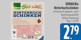 Hinterkochschinken von EDEKA Bio im aktuellen EDEKA Prospekt für 2,79 €