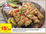 Intermarché Contact La Ville-Dieu-du-Temple - Promo Brochette de poulet thym citron Promo Brochette de poulet thym citron à 15,50 € dans le catalogue Intermarché Contact à La Ville-Dieu-du-Temple