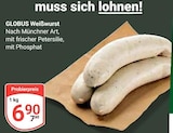Aktuelle Weißwurst Angebote bei GLOBUS in Erlangen Aktuelles Weißwurst Angebot bei GLOBUS in Erlangen ab 6,90 €