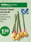 Frischer Ingwer mit Grün von Höfler Gemüse im aktuellen V-Markt Prospekt für 1,59 €