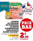 Jambon Le Torchon ou Supérieur Le Braise Conservation Sans Nitrite - Fleury Michon dans le catalogue Super U