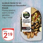 Aktuelle Hähnchenbrust Angebote bei GLOBUS in Bochum Aktuelles Hähnchenbrust-Filetstreifen Klassik Angebot bei GLOBUS in Bochum ab 2,19 €
