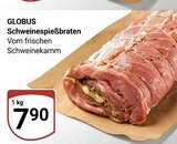 Schweinespießbraten im Angebot bei GLOBUS in Hoyerswerda Schweinespießbraten Angebote von GLOBUS bei GLOBUS Hoyerswerda für 7,90 €