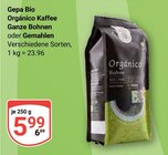Orgánico Kaffee Ganze Bohnen im Angebot bei GLOBUS in Rostock Orgánico Kaffee Ganze Bohnen Angebote von Gepa Bio bei GLOBUS Rostock für 5,99 €