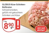 Käse-Schinken-Rollbraten im Angebot bei GLOBUS in Mannheim Käse-Schinken-Rollbraten Angebote von GLOBUS bei GLOBUS Mannheim für 8,90 €