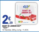 Quart de jambon sec - ECO + dans le catalogue E.Leclerc