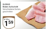 Aktuelle Braten Angebote bei GLOBUS in Erlangen Aktuelles Braten-Aufschnitt Angebot bei GLOBUS in Erlangen ab 1,59 €