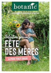 Catalogue Jardineries & Animaleries Botanic en cours à Maizières-lès-Metz et alentours, "FÊTE DES MÈRES À PRIX TOUT DOUX", 12 pages, 21/05/2025 - 25/05/2025