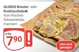 Kräutersteak im Angebot bei GLOBUS in Neunkirchen Kräutersteak Angebote von GLOBUS bei GLOBUS Neunkirchen für 7,90 €