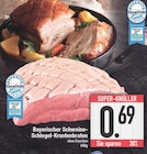 Bayerischer Schweine-Schlegel-Krustenbraten  im aktuellen EDEKA Prospekt für 0,69 €