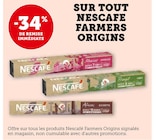 -34% de remise immédiate sur tout Nescafé Farmers Origins - Nescafé Farmers Origins en promo chez U Express Villeneuve-d'Ascq