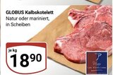 Aktuelle Rindfleisch Angebote bei GLOBUS in Jena Aktuelles Kalbskotelett Angebot bei GLOBUS in Jena ab 18,90 €