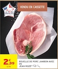 Rouelle de porc jambon avec os - JEAN ROZÉ en promo chez Intermarché Super Rouelle de porc jambon avec os - JEAN ROZÉ dans le catalogue Intermarché Super