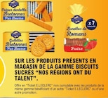 10% avec la carte Ticket E.LECLERC sur les produits présents en magasin de la gamme biscuits sucrés NOS RÉGIONS ONT DU TALENT - NOS RÉGIONS ONT DU TALENT en promo chez E.Leclerc 10% avec la carte Ticket E.LECLERC sur les produits présents en magasin de la gamme biscuits sucrés NOS RÉGIONS ONT DU TALENT - NOS RÉGIONS ONT DU TALENT dans le catalogue E.Leclerc