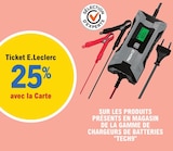 25% avec la Carte Ticket E.Leclerc sur les produits présents en magasin de la gamme de chargeurs de batteries "TECH9" - TECH9 dans le catalogue E.Leclerc