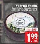 Weinkäse bei E center im Kaarst Prospekt für 1,99 €
