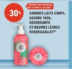 30% sur la gamme lait corps, savons 100g, déodorant, et baumes lèvres Roger&Gallet - Roger&Gallet - E.Leclerc à Paris 30% sur la gamme lait corps, savons 100g, déodorant, et baumes lèvres Roger&Gallet - Roger&Gallet en promo chez E.Leclerc Paris