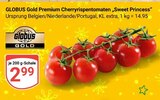 Premium Cherryrispentomaten 'Sweet Princess' im Angebot bei GLOBUS in Gera Premium Cherryrispentomaten 'Sweet Princess' Angebote von Globus Gold bei GLOBUS Gera für 2,99 €