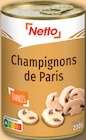 Champignons de Paris Émincés - NETTO en promo à 0,62 € chez Netto Champignons de Paris Émincés - NETTO dans le catalogue Netto