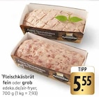 Fleischkäsbrät fein im Angebot bei E center in Singen Fleischkäsbrät fein Angebote von Unsere Hausmarke bei E center Singen für 5,55 €