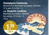 Cambozola im V-Markt Prospekt Cambozola von Champignon im aktuellen V-Markt Prospekt für 1,39 €