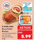 Aktuelles Bruschetta-Braten Angebot bei Kaufland in Leipzig ab 5,99 €