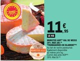 Munster aop val de weiss 29% mat.Gr. "fromageries de balmont" à 11,95 € dans le catalogue E.Leclerc