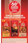 Super U Château-la-Vallière - Promo -50% de remise immédiate sur le 2ème produit identique sur la gamme de tablettes Côte d'Or Promo -50% de remise immédiate sur le 2ème produit identique sur la gamme de tablettes Côte d'Or à dans le catalogue Super U à Château-la-Vallière