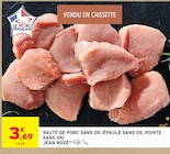 Sauté de porc sans os (épaule sans os, pointe sans os) - Jean Rozé en promo chez Intermarché Hyper Sauté de porc sans os (épaule sans os, pointe sans os) - Jean Rozé dans le catalogue Intermarché Hyper