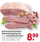 Aktuelles Schweineschnitzel, Schweinegulasch oder Schweinebraten Angebot bei E center in Frankfurt (Main) ab 8,99 €