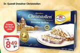 Dresdner Christstollen im Angebot bei GLOBUS in Bruchsal Dresdner Christstollen Angebote von Dr. Quendt bei GLOBUS Bruchsal für 8,49 €