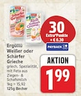 Weißer oder Scharfer Grieche von Ergüllü für 1,99 € bei EDEKA im Angebot Weißer oder Scharfer Grieche von Ergüllü im aktuellen EDEKA Prospekt